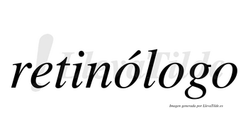 Retinólogo  lleva tilde con vocal tónica en la primera «o»