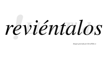 Reviéntalos lleva tilde con vocal tónica en la segunda «e»