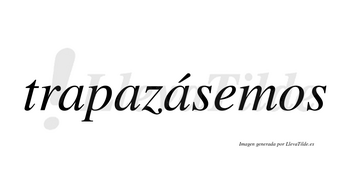 Trapazásemos  lleva tilde con vocal tónica en la tercera «a»