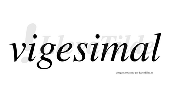 Vigesimal  no lleva tilde con vocal tónica en la «a»