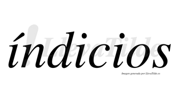 Índicios lleva tilde con vocal tónica en la primera «i»