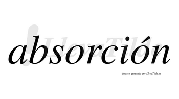 Absorción  lleva tilde con vocal tónica en la segunda «o»