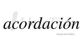 Acordación  lleva tilde con vocal tónica en la segunda «o»