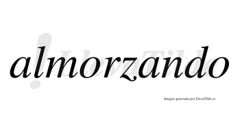 Almorzando  no lleva tilde con vocal tónica en la segunda «a»