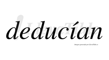 Deducían  lleva tilde con vocal tónica en la «i»