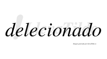 Delecionado no lleva tilde con vocal tónica en la «a»