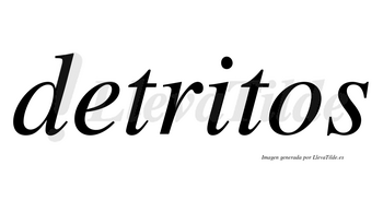 Detritos no lleva tilde con vocal tónica en la «i»