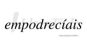 Empodrecíais  lleva tilde con vocal tónica en la primera «i»