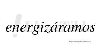 Energizáramos  lleva tilde con vocal tónica en la primera «a»