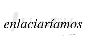 Enlaciaríamos  lleva tilde con vocal tónica en la segunda «i»