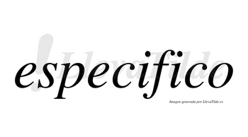Especifico no lleva tilde con vocal tónica en la segunda «i»