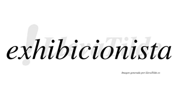 Exhibicionista  no lleva tilde con vocal tónica en la cuarta «i»