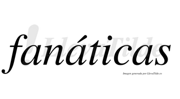 Fanáticas lleva tilde con vocal tónica en la segunda «a»