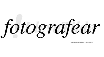 Fotografear  no lleva tilde con vocal tónica en la segunda «a»