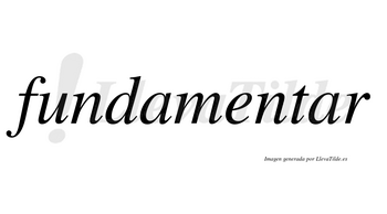 Fundamentar no lleva tilde con vocal tónica en la segunda «a»