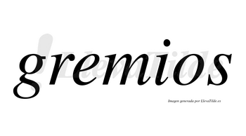 Gremios  no lleva tilde con vocal tónica en la «e»