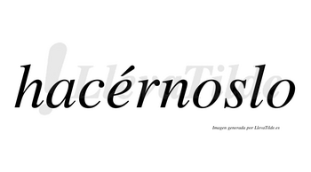 Hacérnoslo  lleva tilde con vocal tónica en la «e»