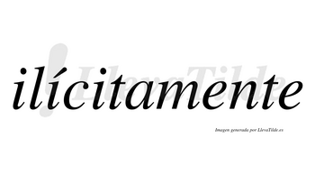 Ilícitamente lleva tilde con vocal tónica en la segunda «i»