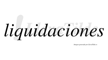 Liquidaciones  no lleva tilde con vocal tónica en la «o»