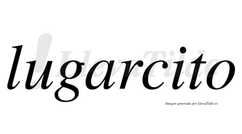 Lugarcito  no lleva tilde con vocal tónica en la «i»