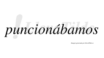 Puncionábamos  lleva tilde con vocal tónica en la primera «a»