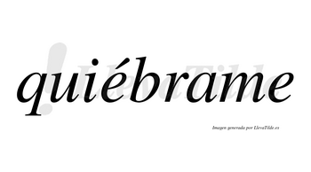 Quiébrame  lleva tilde con vocal tónica en la primera «e»