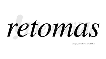 Retomas no lleva tilde con vocal tónica en la «o»