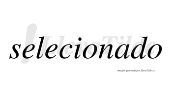 Selecionado no lleva tilde con vocal tónica en la «a»