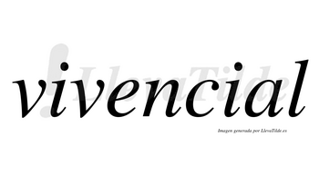 Vivencial no lleva tilde con vocal tónica en la «a»