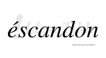 Éscandon  lleva tilde con vocal tónica en la «e»