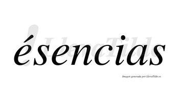 Ésencias  lleva tilde con vocal tónica en la primera «e»