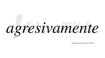 Agresiva  no lleva tilde con vocal tónica en la «i»