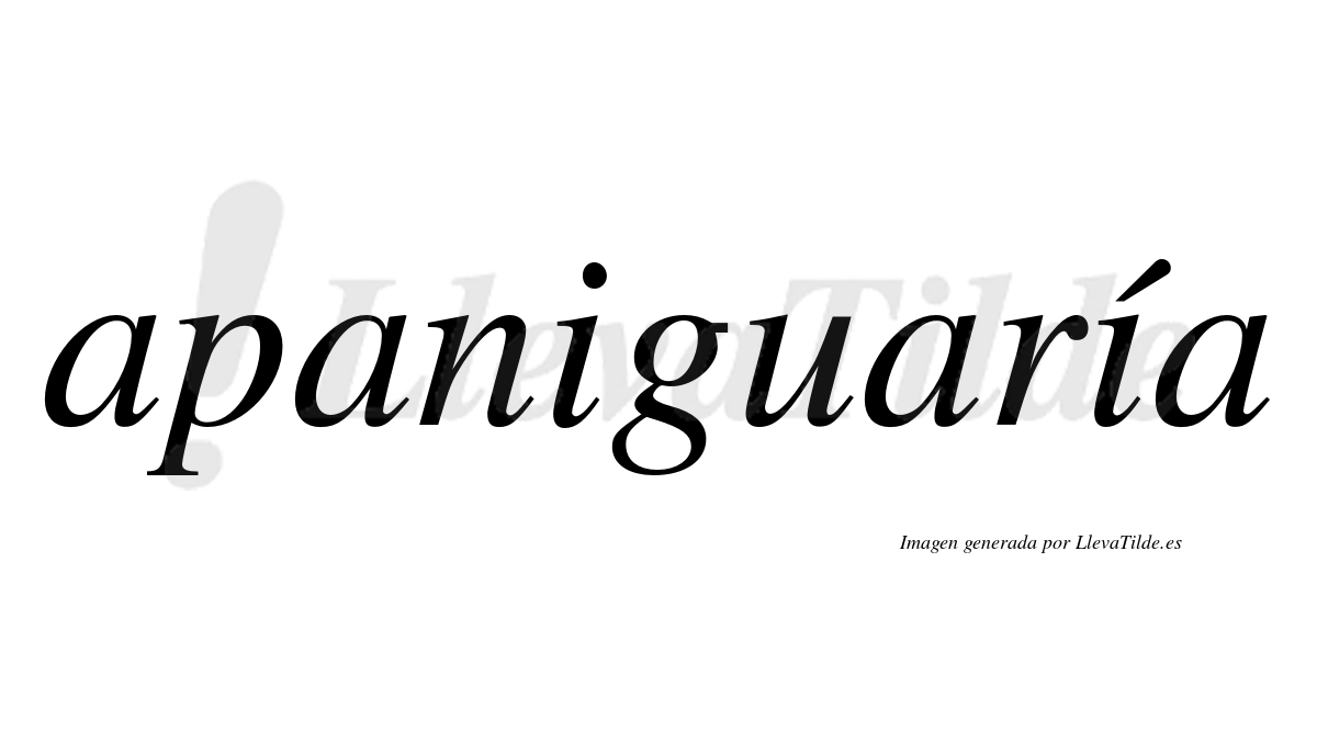 Apaniguaría  lleva tilde con vocal tónica en la segunda "i"