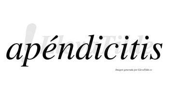 Apéndicitis  lleva tilde con vocal tónica en la «e»