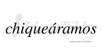 Chiqueáramos  lleva tilde con vocal tónica en la primera «a»