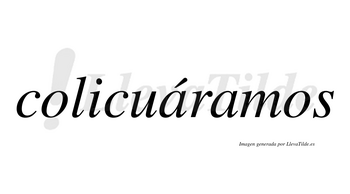 Colicuáramos  lleva tilde con vocal tónica en la primera «a»