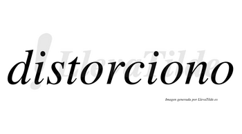 Distorciono no lleva tilde con vocal tónica en la segunda «o»