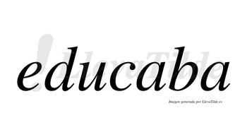 Educaba no lleva tilde con vocal tónica en la primera «a»