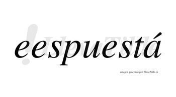 Eespuestá lleva tilde con vocal tónica en la «a»