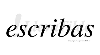Escribas  no lleva tilde con vocal tónica en la «i»