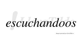 Escuchandoos  no lleva tilde con vocal tónica en la primera «o»