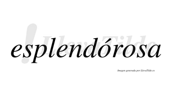 Esplendórosa  lleva tilde con vocal tónica en la primera «o»