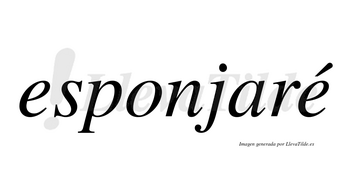 Esponjaré  lleva tilde con vocal tónica en la segunda «e»
