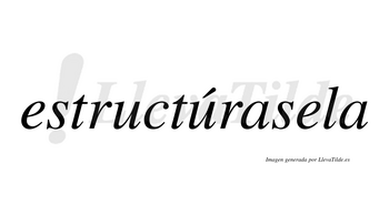 Estructúrasela  lleva tilde con vocal tónica en la segunda «u»