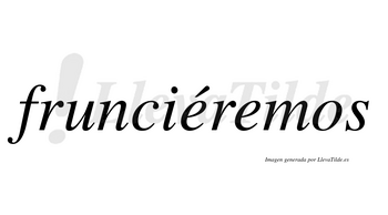 Frunciéremos  lleva tilde con vocal tónica en la primera «e»