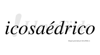 Icosaédrico lleva tilde con vocal tónica en la «e»
