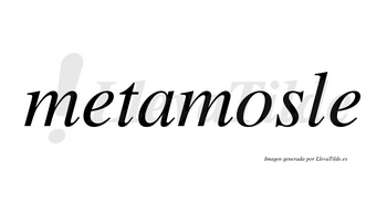Metamosle no lleva tilde con vocal tónica en la «o»