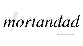 Mortandad no lleva tilde con vocal tónica en la segunda «a»