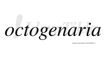 Octogenaria  no lleva tilde con vocal tónica en la primera «a»