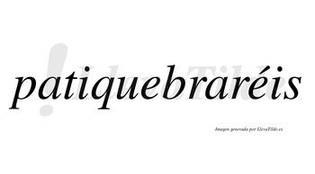 Patiquebraréis  lleva tilde con vocal tónica en la segunda «e»